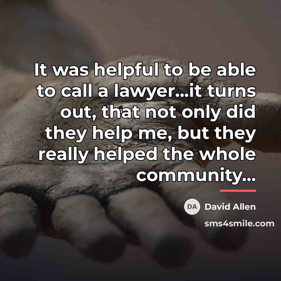 “It was helpful to be able to call a lawyer...it…” quote by David Allen