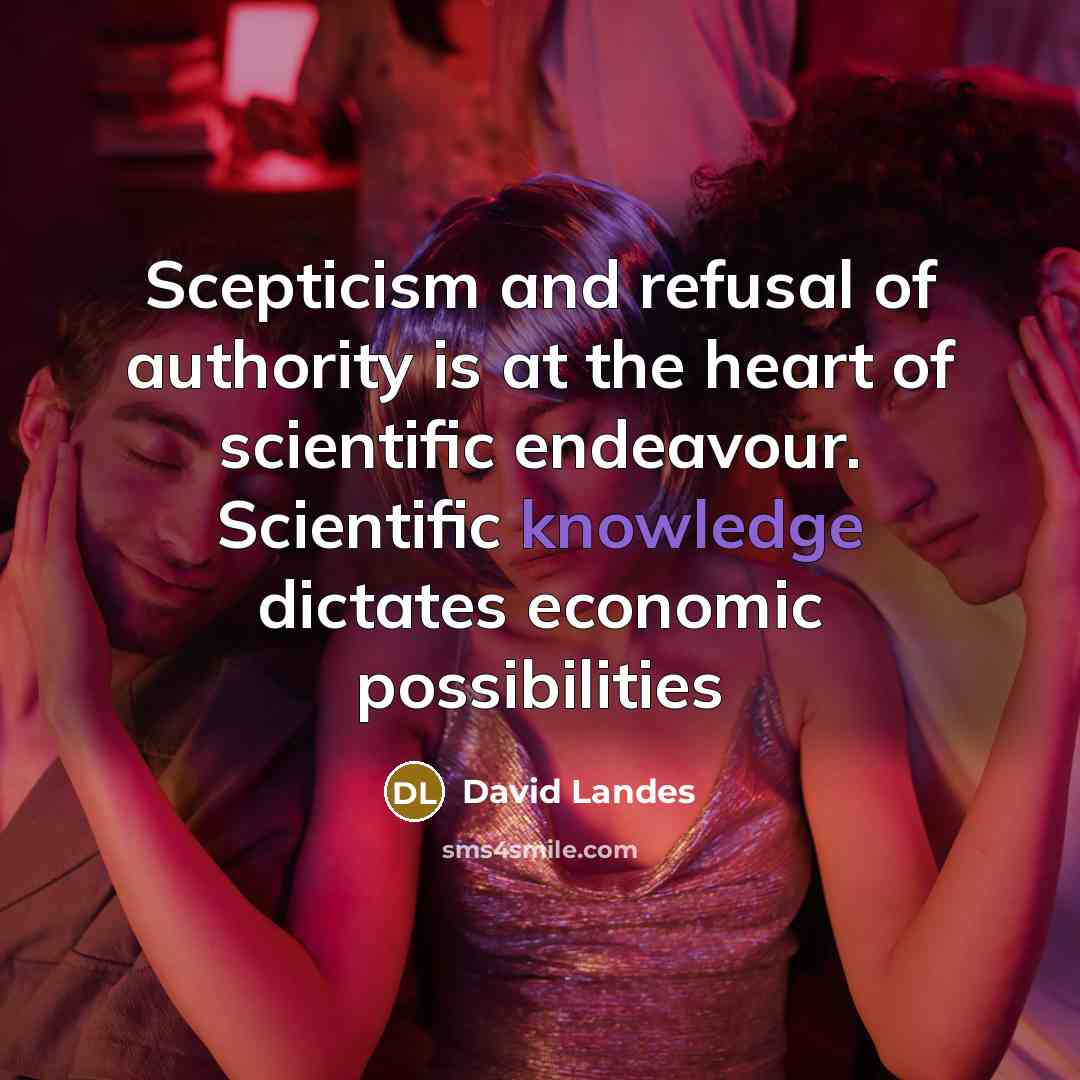 “Scepticism and refusal of authority is at the heart of…” quote by David Landes