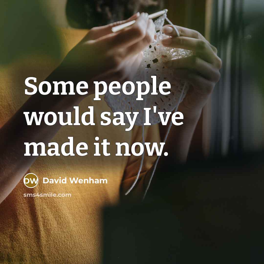 “Some people would say I've made it now.…” quote by David Wenham