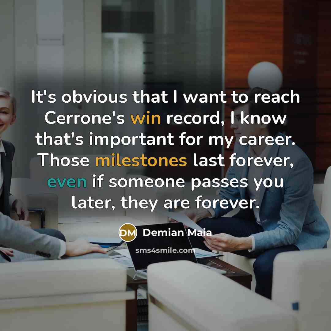 “It's obvious that I want to reach Cerrone's win record,…” quote by Demian Maia