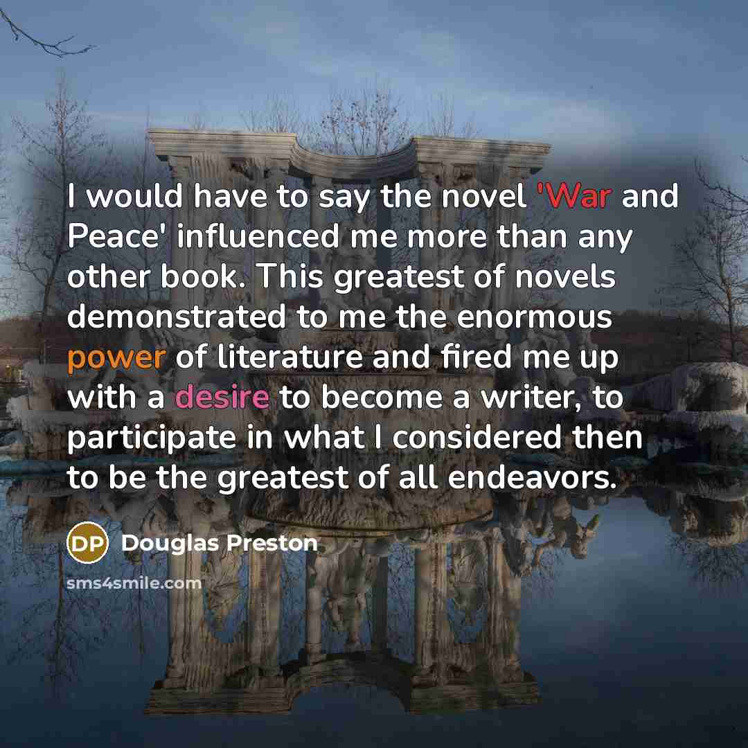 “I would have to say the novel 'War and Peace'…” quote by Douglas Preston