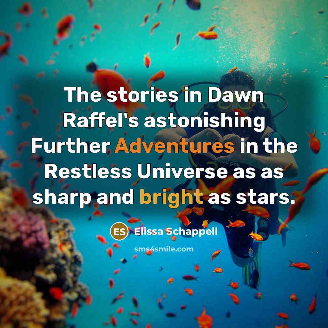 “The stories in Dawn Raffel's astonishing Further Adventures in the…” quote by Elissa Schappell