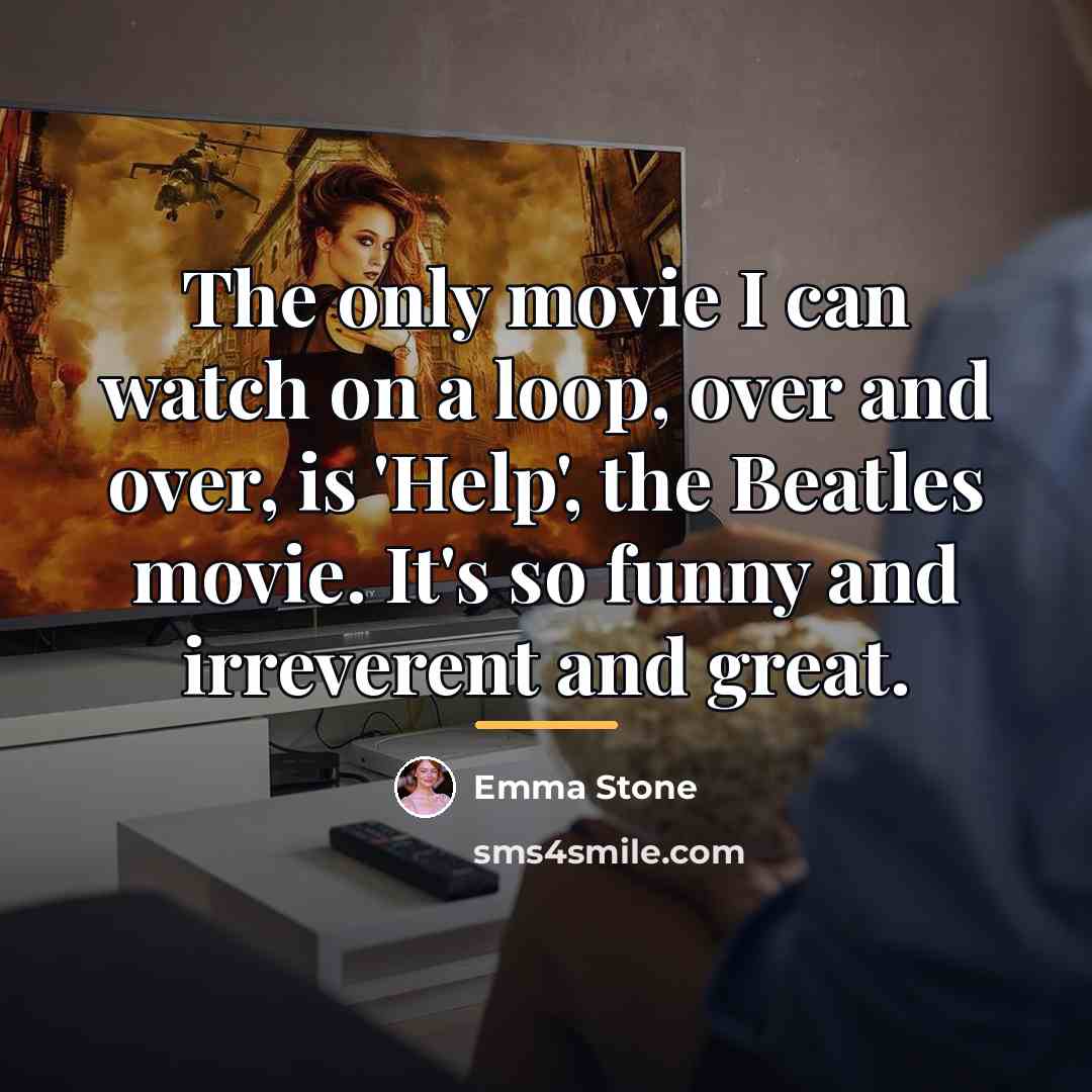 “The only movie I can watch on a loop, over…” quote by Emma Stone