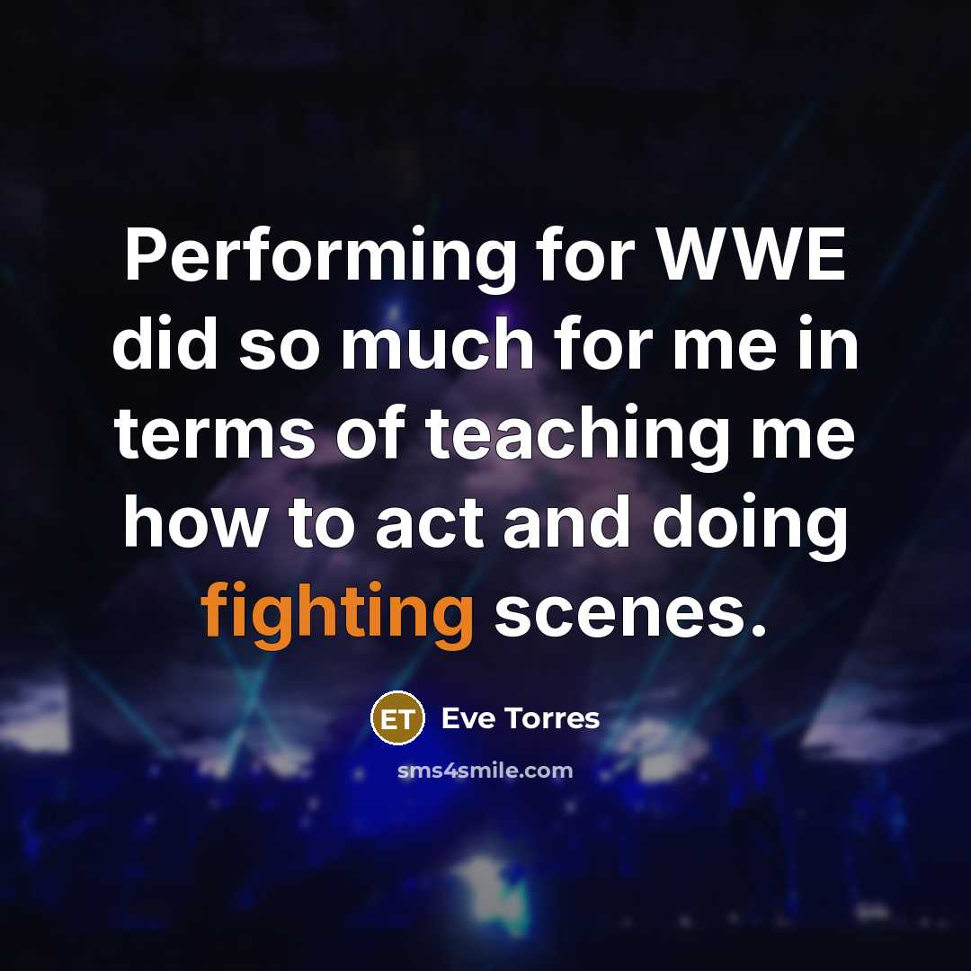“Performing for WWE did so much for me in terms…” quote by Eve Torres
