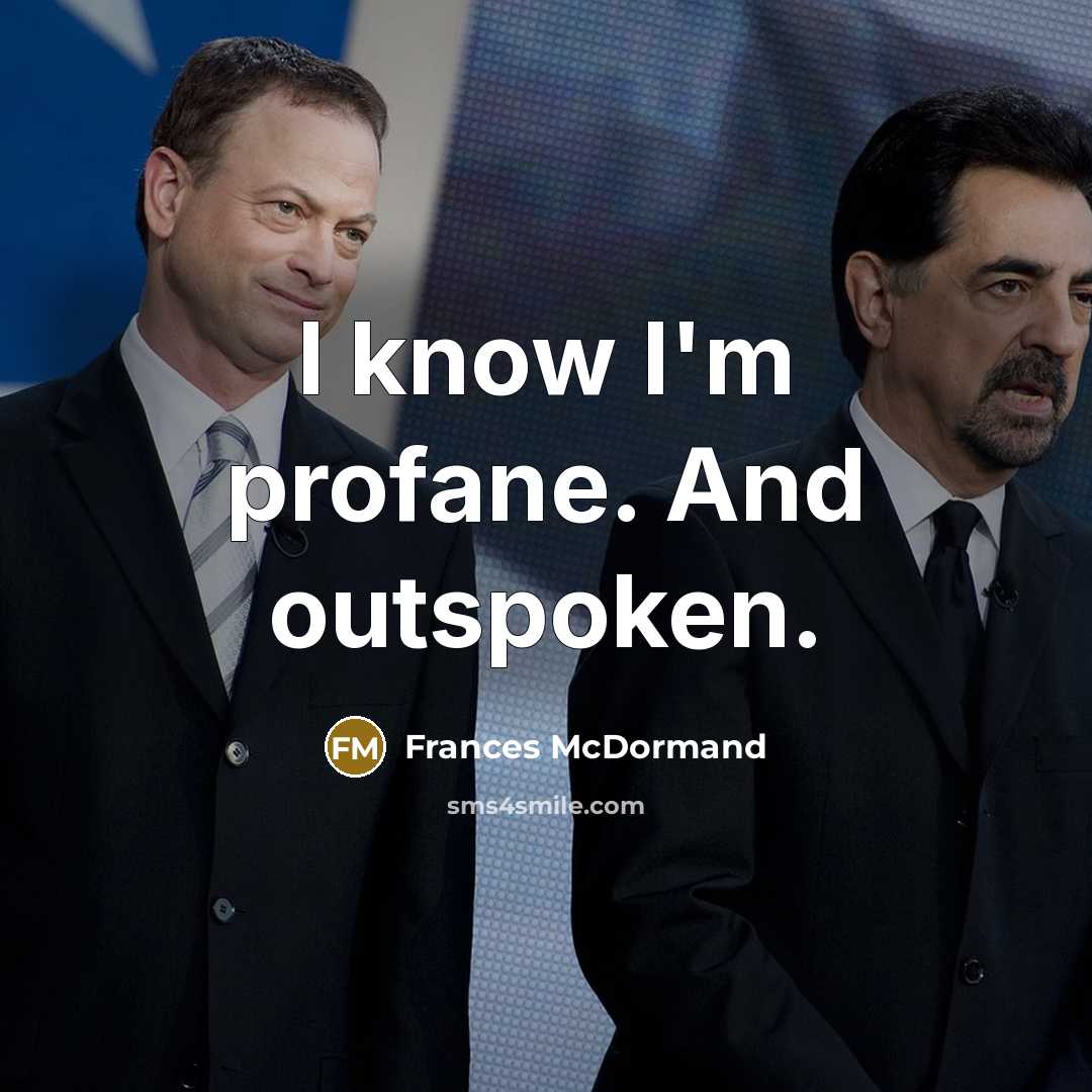 “I know I'm profane. And outspoken.…” quote by Frances McDormand