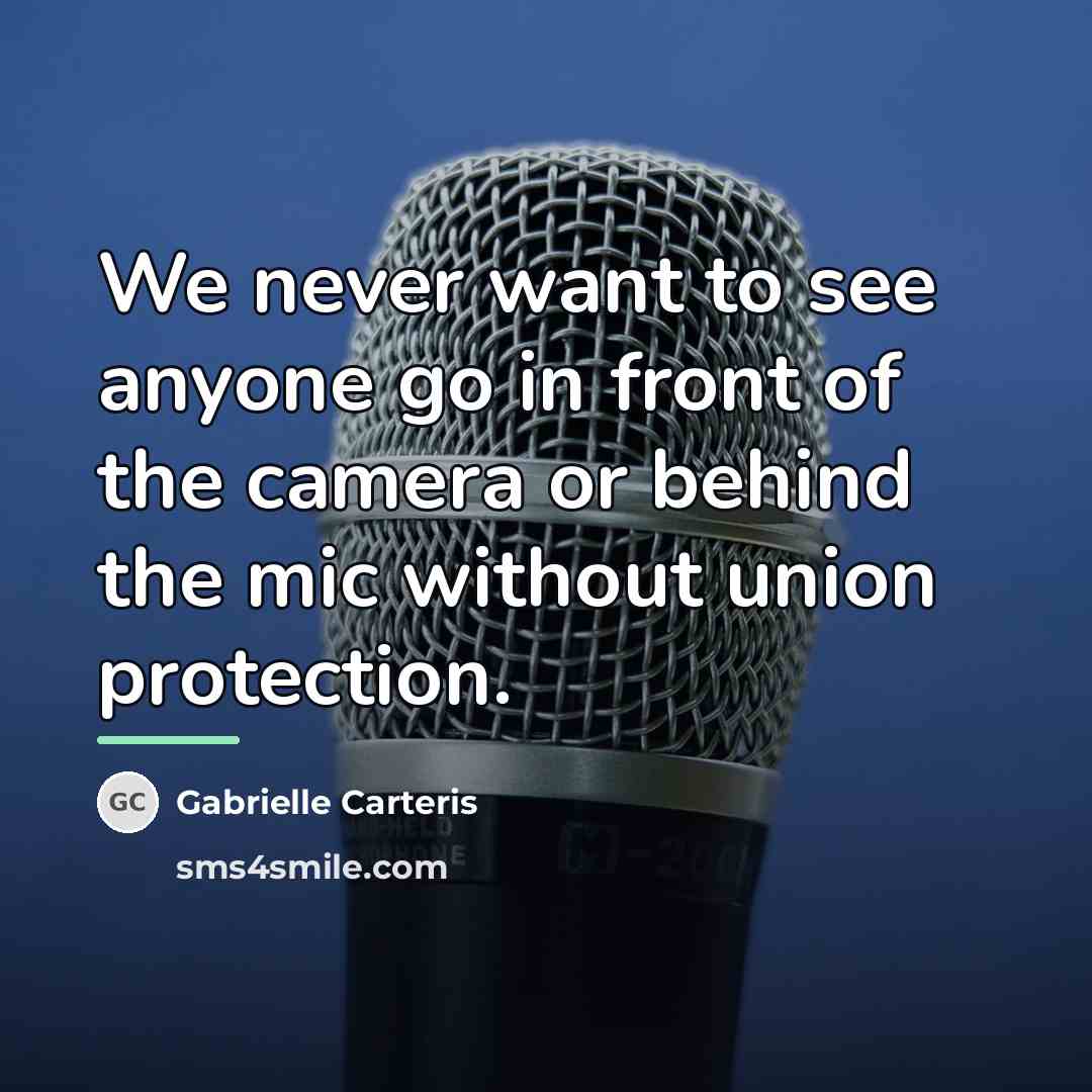 “We never want to see anyone go in front of…” quote by Gabrielle Carteris