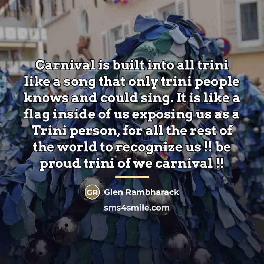 “Carnival is built into all trini like a song that…” quote by Glen Rambharack