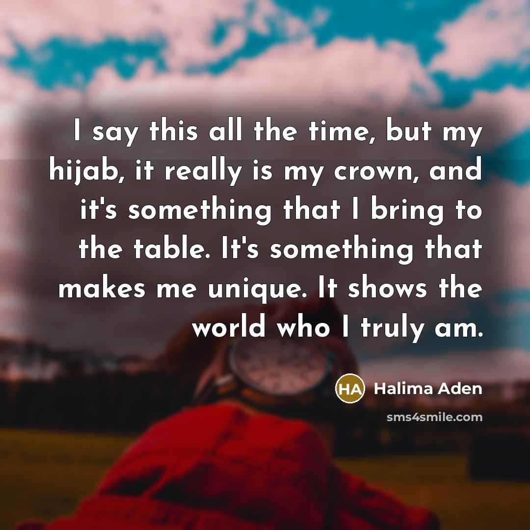 “I say this all the time, but my hijab, it…” quote by Halima Aden