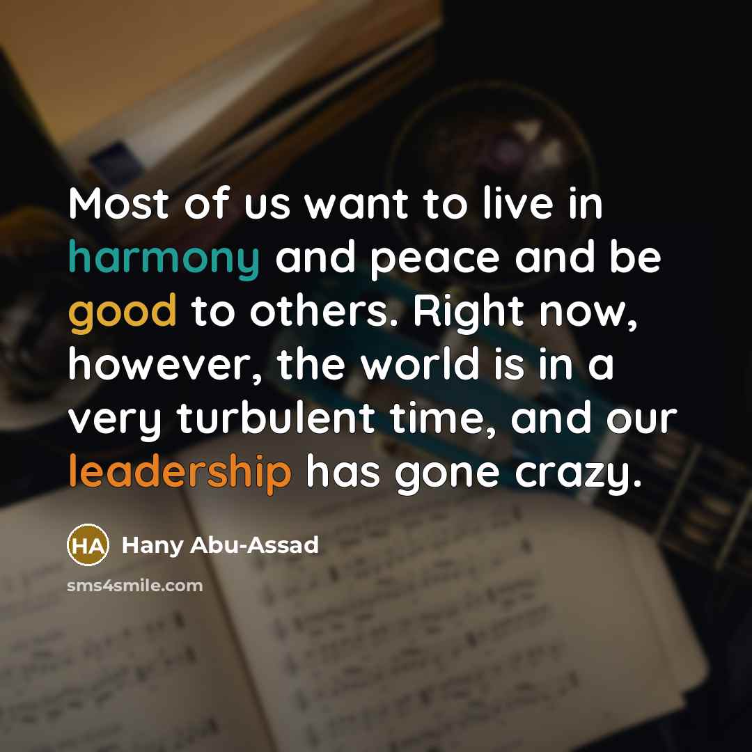 “Most of us want to live in harmony and peace…” quote by Hany Abu-Assad