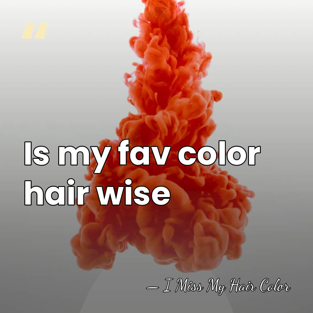 Is my fav color hair wise - I Miss My Hair Color