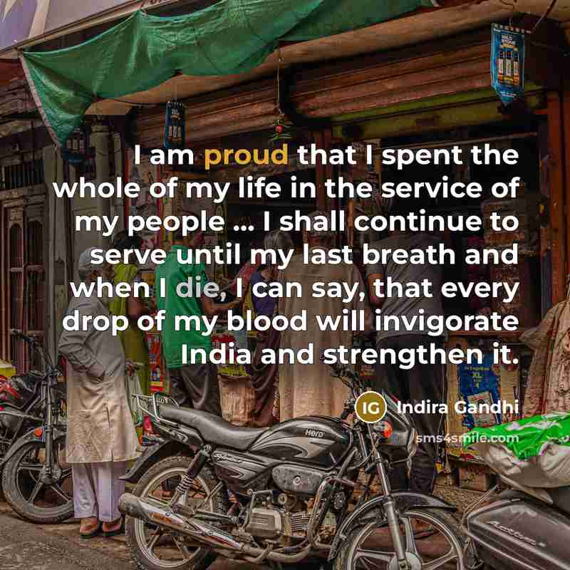 “I am proud that I spent the whole of my…” quote by Indira Gandhi