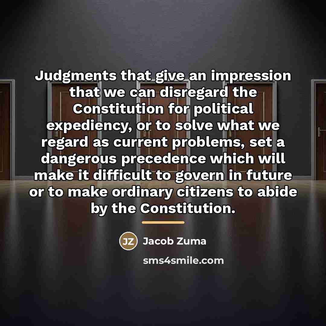 “Judgments that give an impression that we can disregard the…” quote by Jacob Zuma