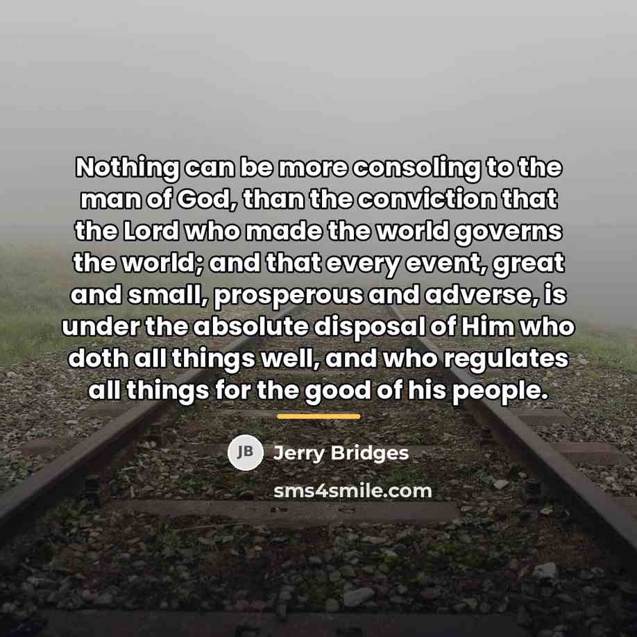 “Nothing can be more consoling to the man of God,…” quote by Jerry Bridges