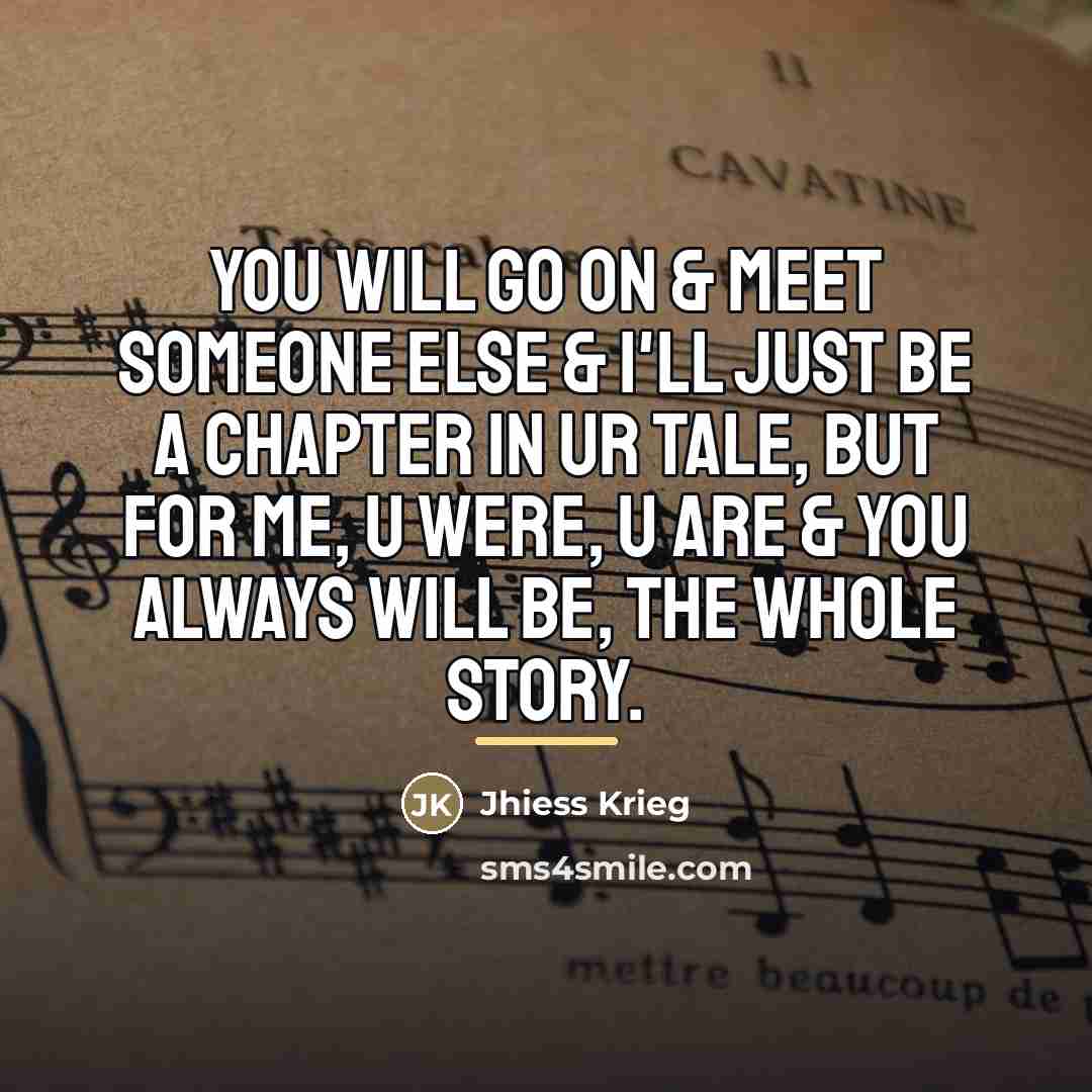 “You will go on & meet someone else & I'll…” quote by Jhiess Krieg