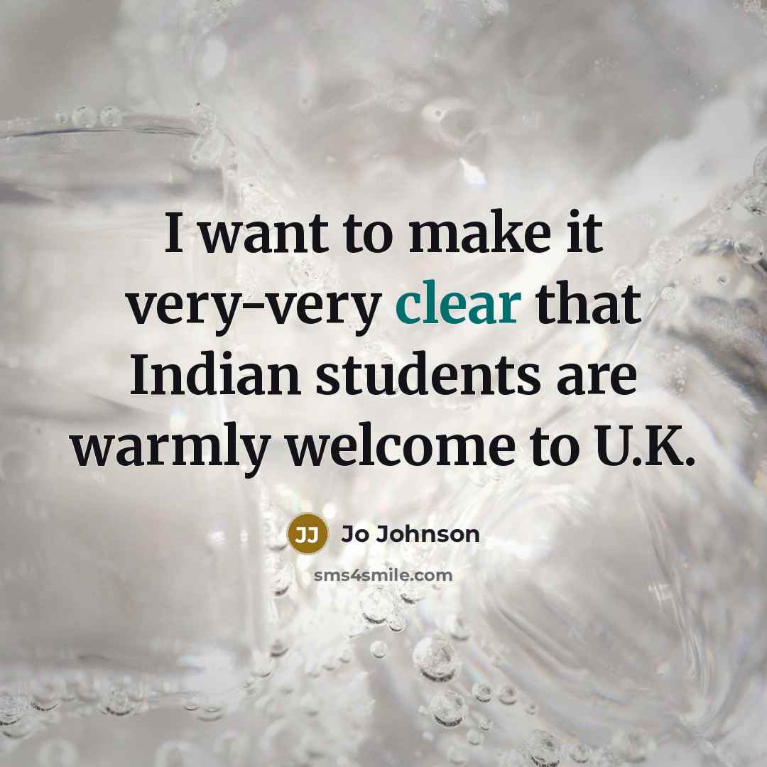 “I want to make it very-very clear that Indian students…” quote by Jo Johnson