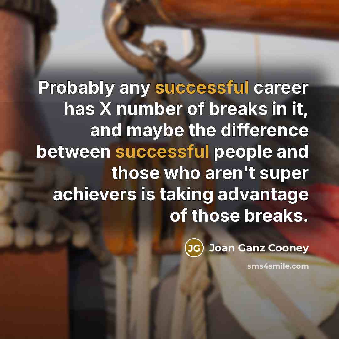 “Probably any successful career has X number of breaks in…” quote by Joan Ganz Cooney