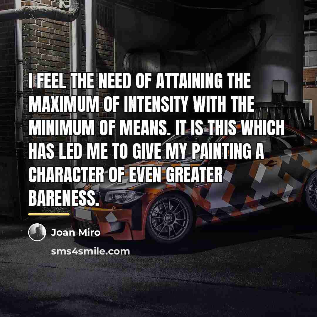 “I feel the need of attaining the maximum of intensity…” quote by Joan Miro
