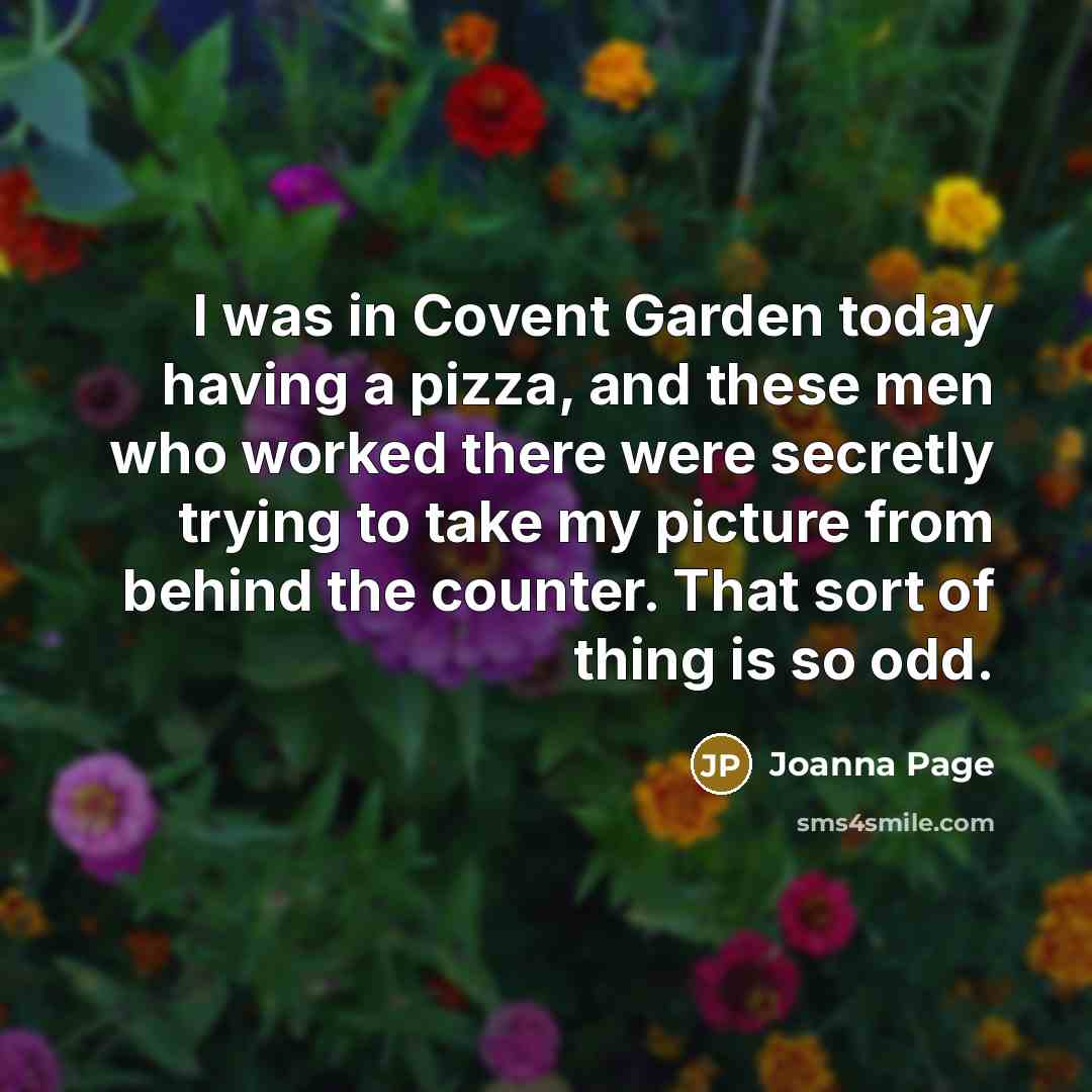 “I was in Covent Garden today having a pizza, and…” quote by Joanna Page