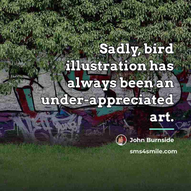 “Sadly, bird illustration has always been an under-appreciated art.…” quote by John Burnside