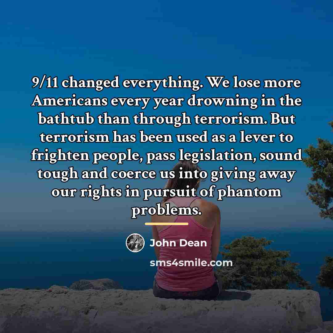 “9/11 changed everything. We lose more Americans every year drowning…” quote by John Dean
