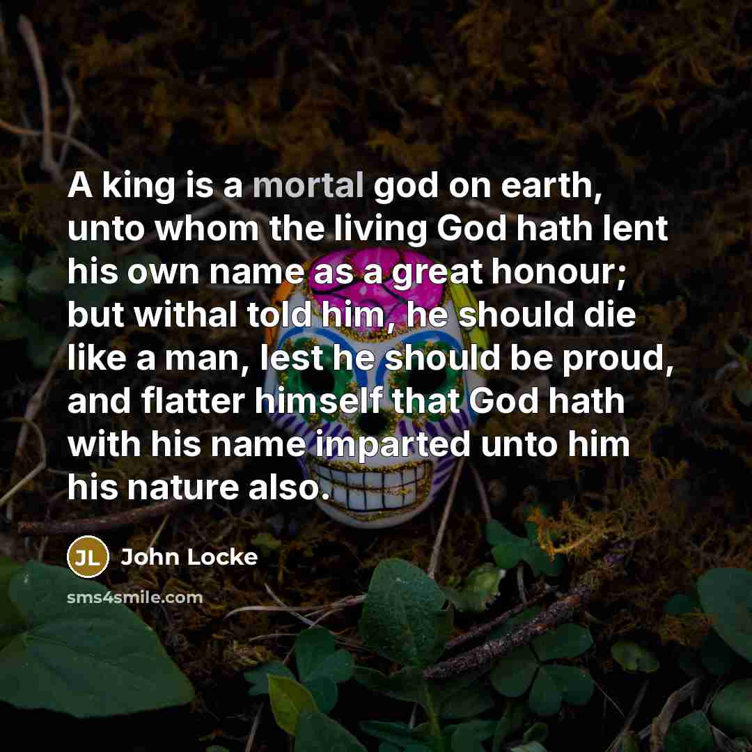“A king is a mortal god on earth, unto whom…” quote by John Locke