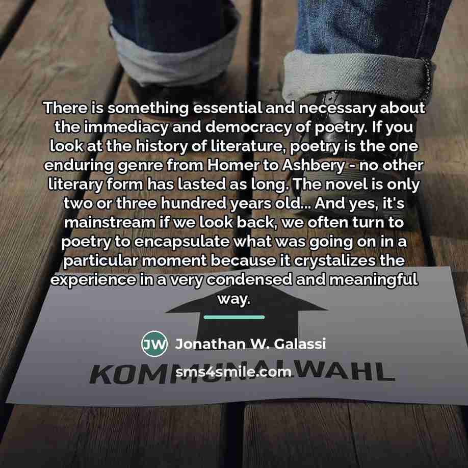 “There is something essential and necessary about the immediacy and…” quote by Jonathan W. Galassi