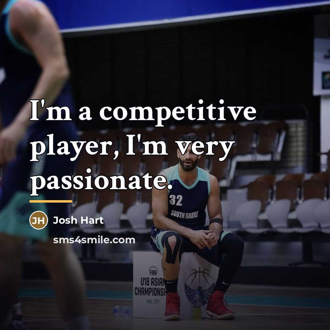 “I'm a competitive player, I'm very passionate.…” quote by Josh Hart