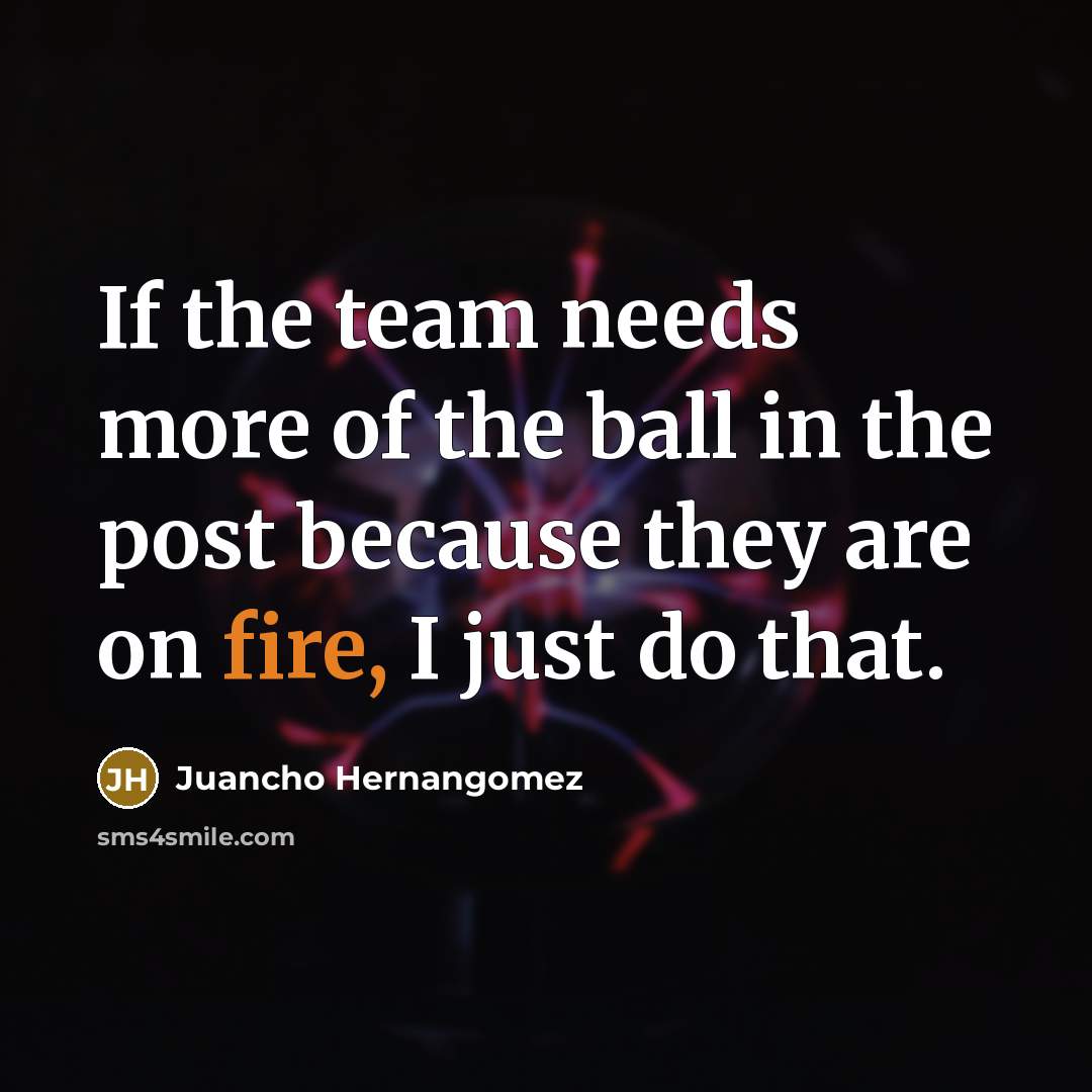 “If the team needs more of the ball in the…” quote by Juancho Hernangomez