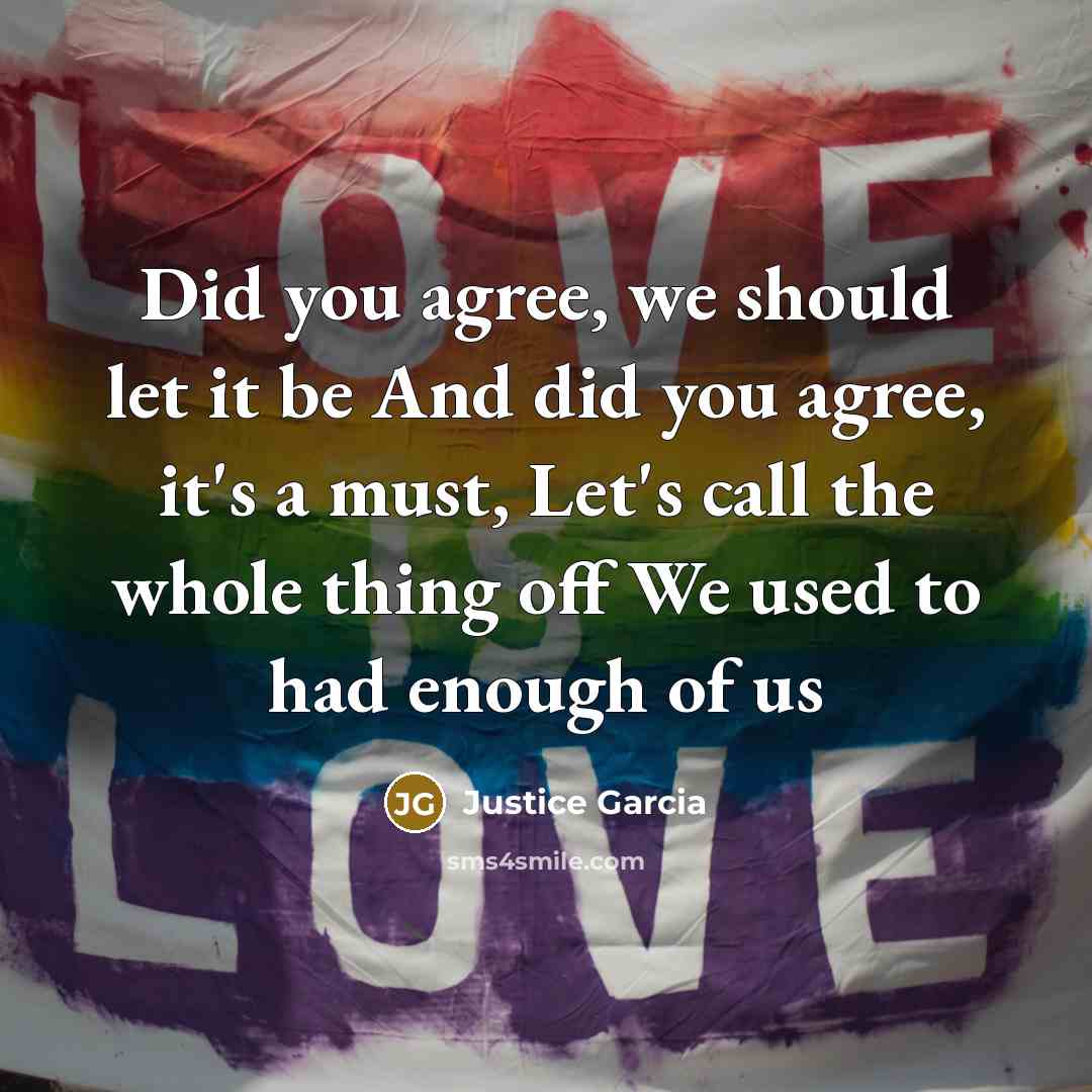 “Did you agree, we should let it be And did…” quote by Justice Garcia