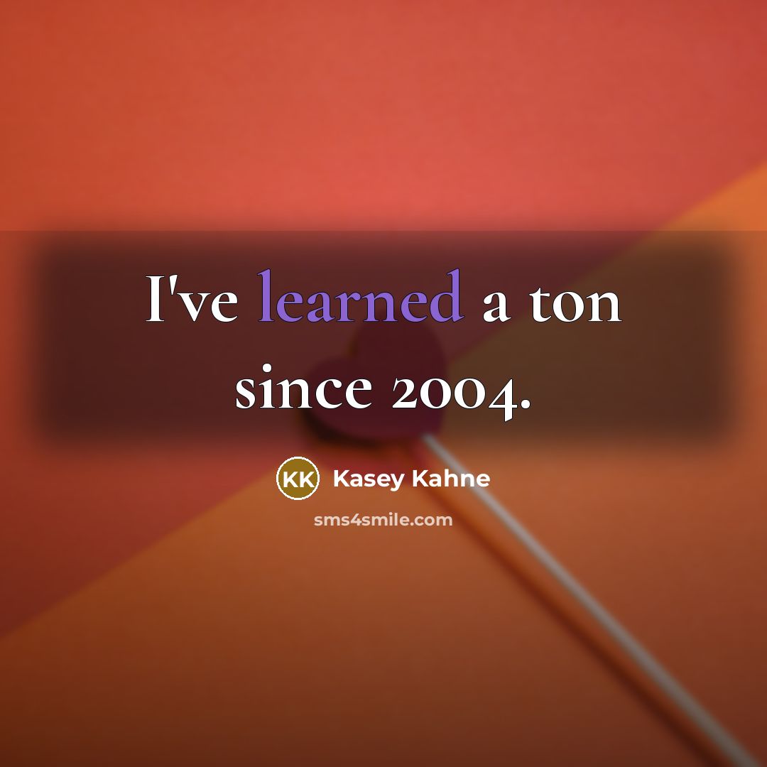 “I've learned a ton since 2004.…” quote by Kasey Kahne