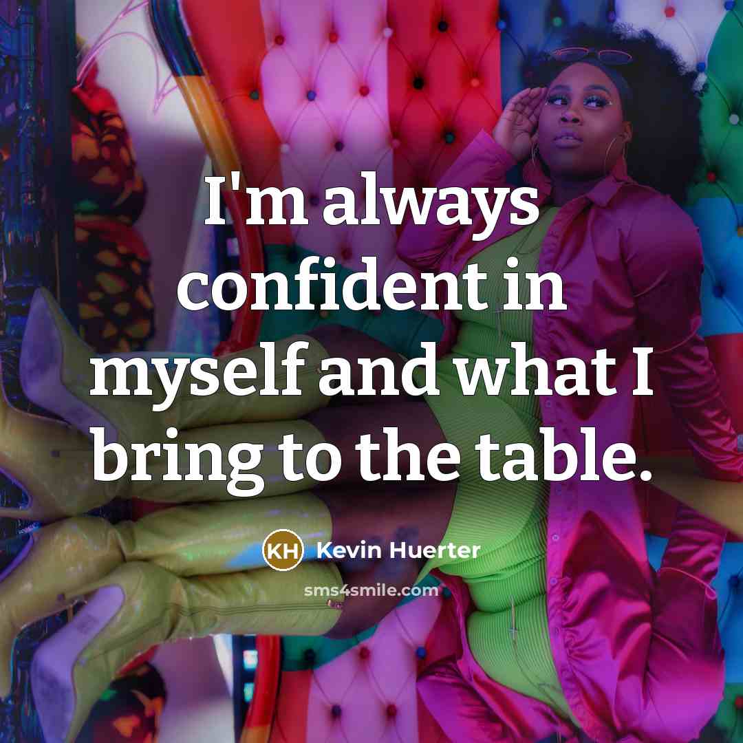 “I'm always confident in myself and what I bring to…” quote by Kevin Huerter