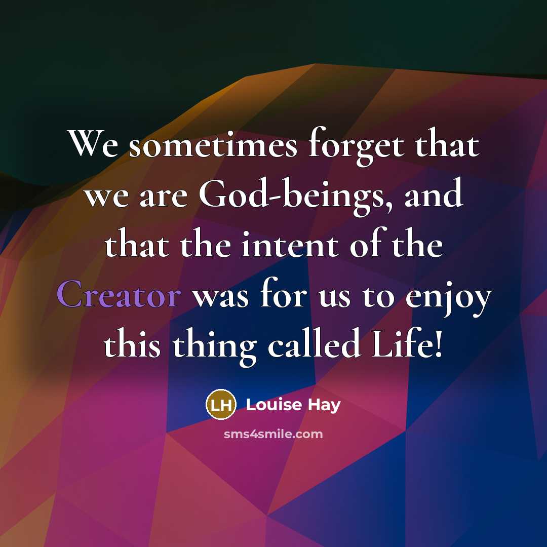“We sometimes forget that we are God-beings, and that the…” quote by Louise Hay