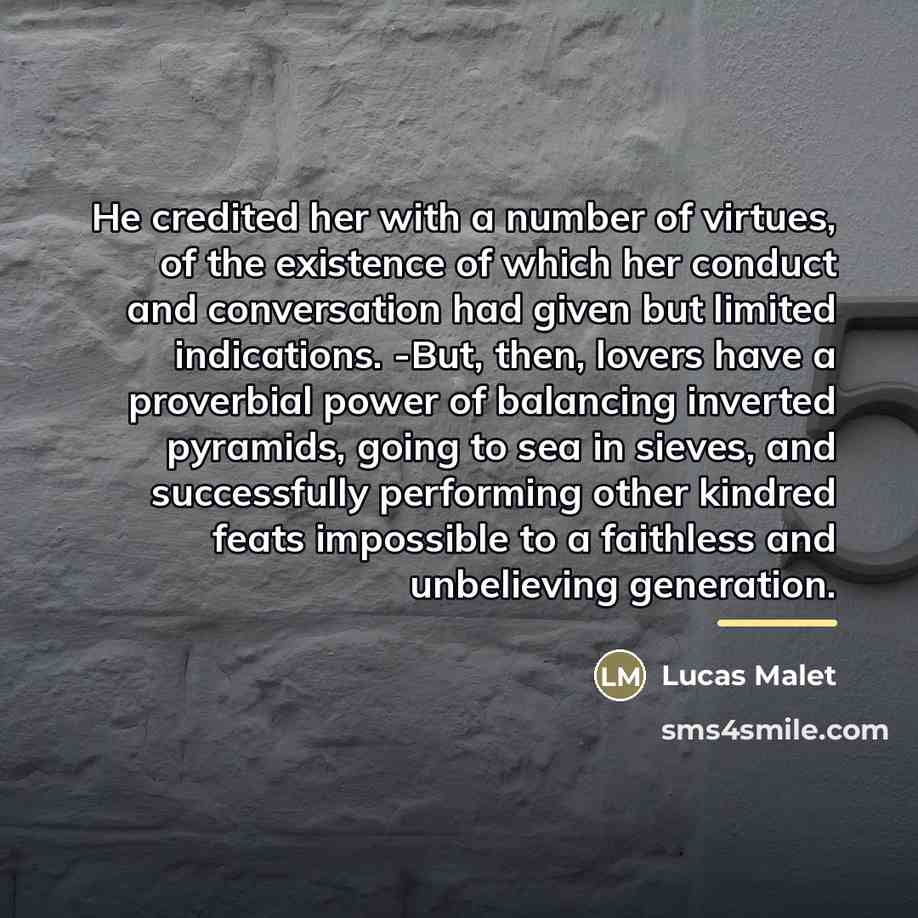 “He credited her with a number of virtues, of the…” quote by Lucas Malet