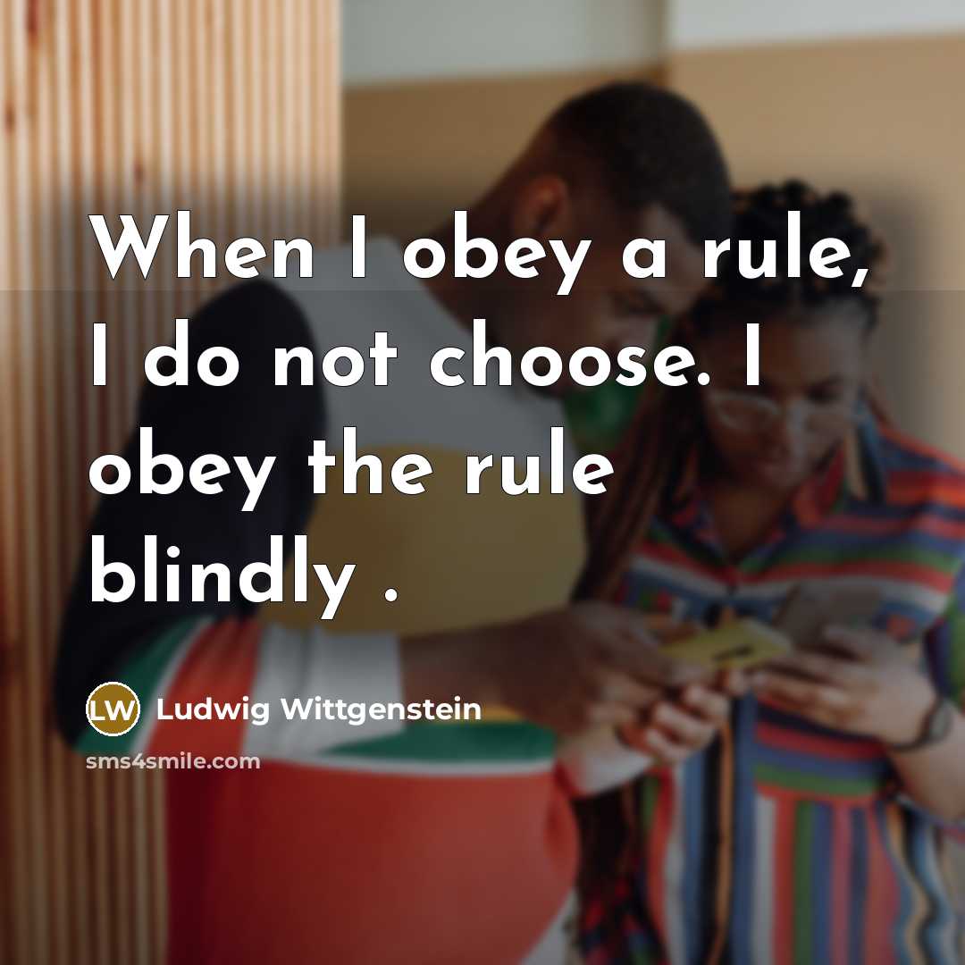 “When I obey a rule, I do not choose. I…” quote by Ludwig Wittgenstein