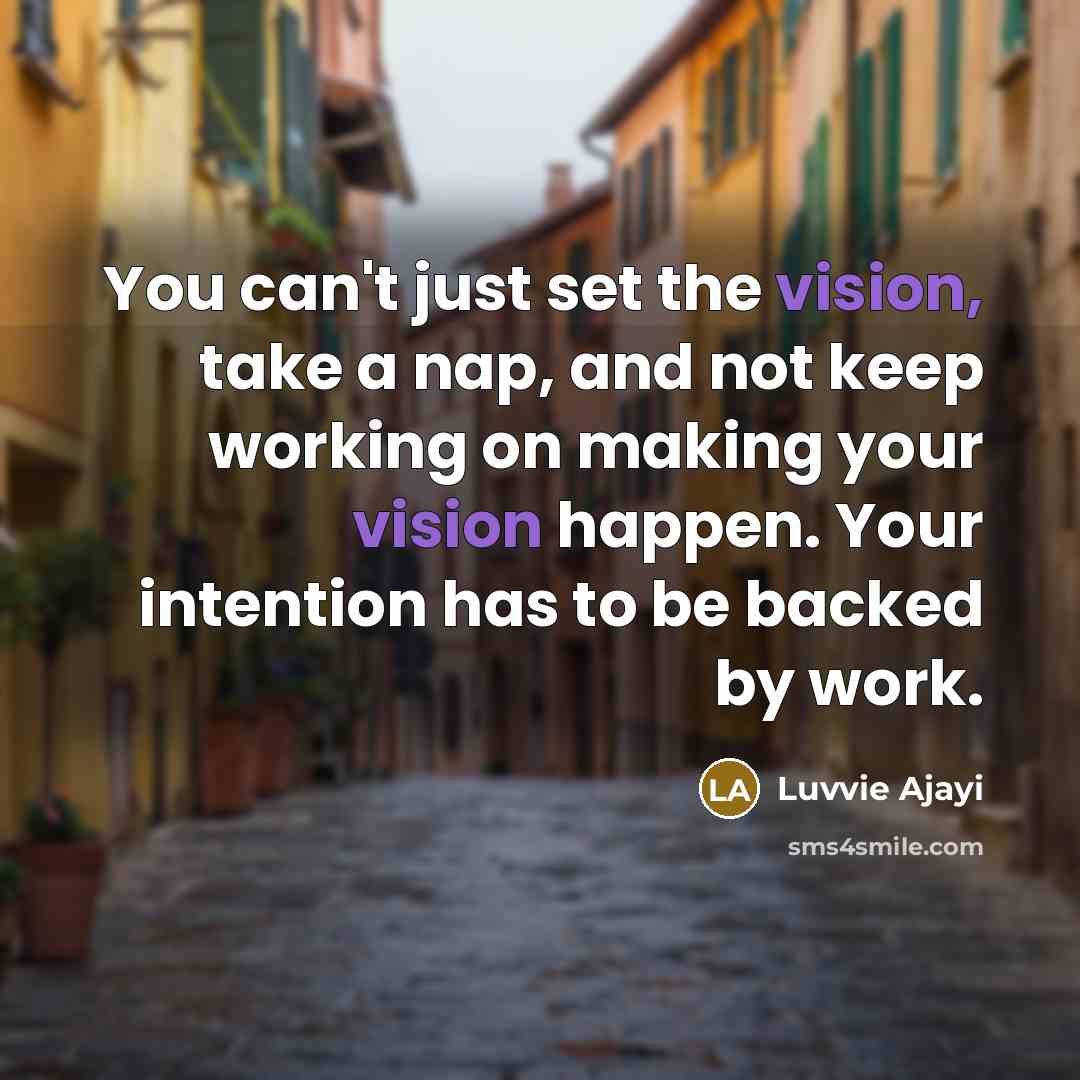 “You can't just set the vision, take a nap, and…” quote by Luvvie Ajayi