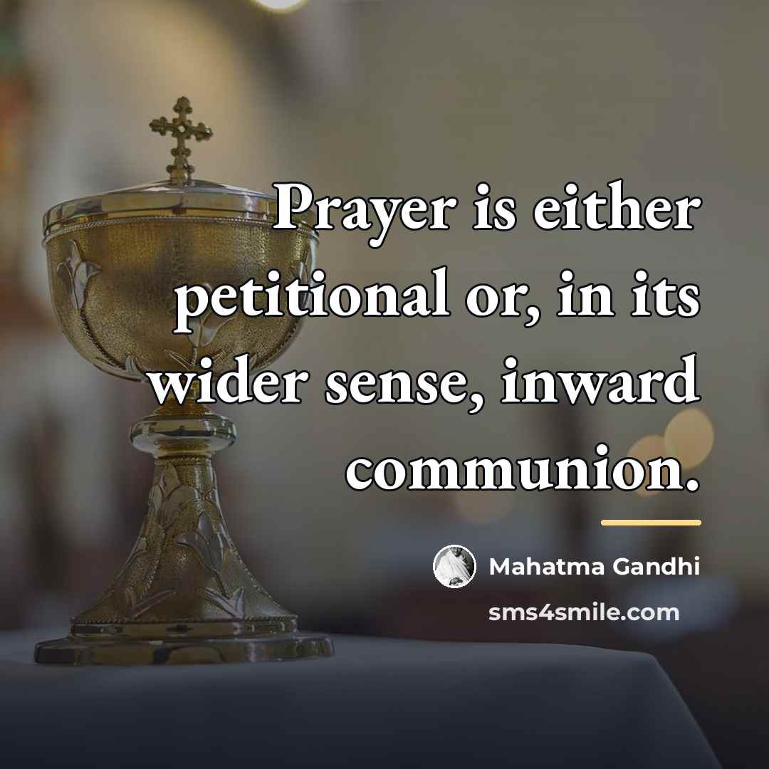 “Prayer is either petitional or, in its wider sense, inward…” quote by Mahatma Gandhi