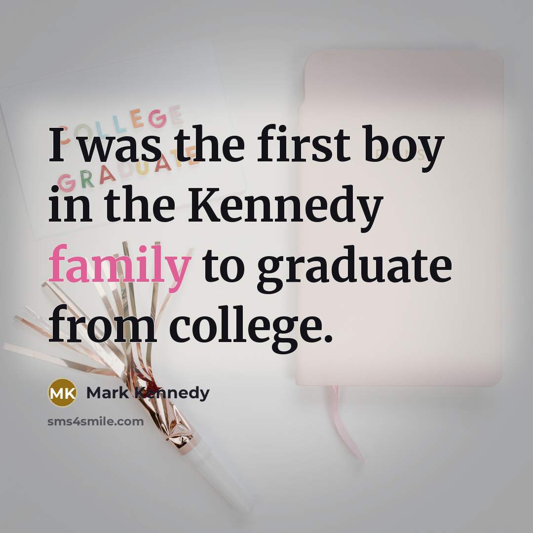 “I was the first boy in the Kennedy family to…” quote by Mark Kennedy