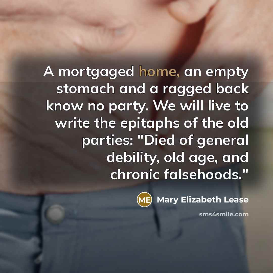 “A mortgaged home, an empty stomach and a ragged back…” quote by Mary Elizabeth Lease
