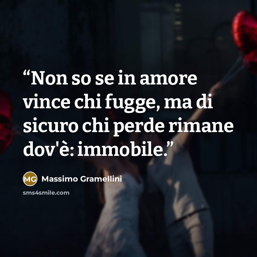 “Non so se in amore vince chi fugge, ma di sicuro chi perde rimane dov'è: immobile.” quote by Massimo Gramellini