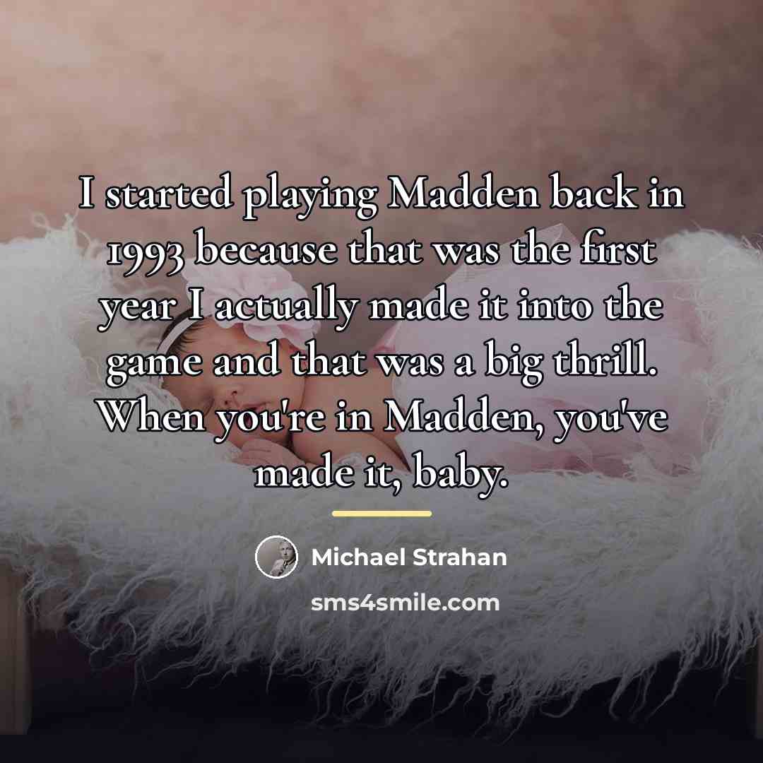 “I started playing Madden back in 1993 because that was…” quote by Michael Strahan