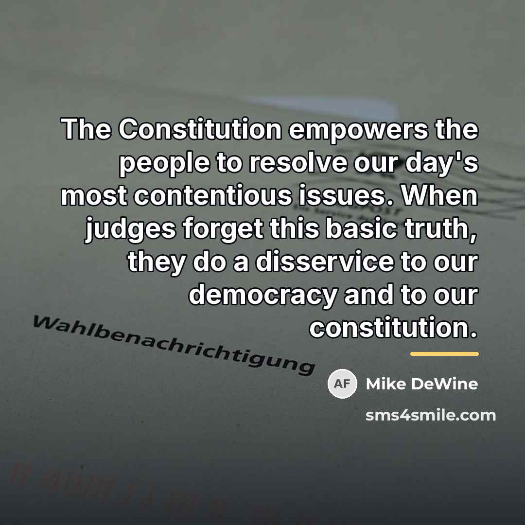 “The Constitution empowers the people to resolve our day's most…” quote by Mike DeWine
