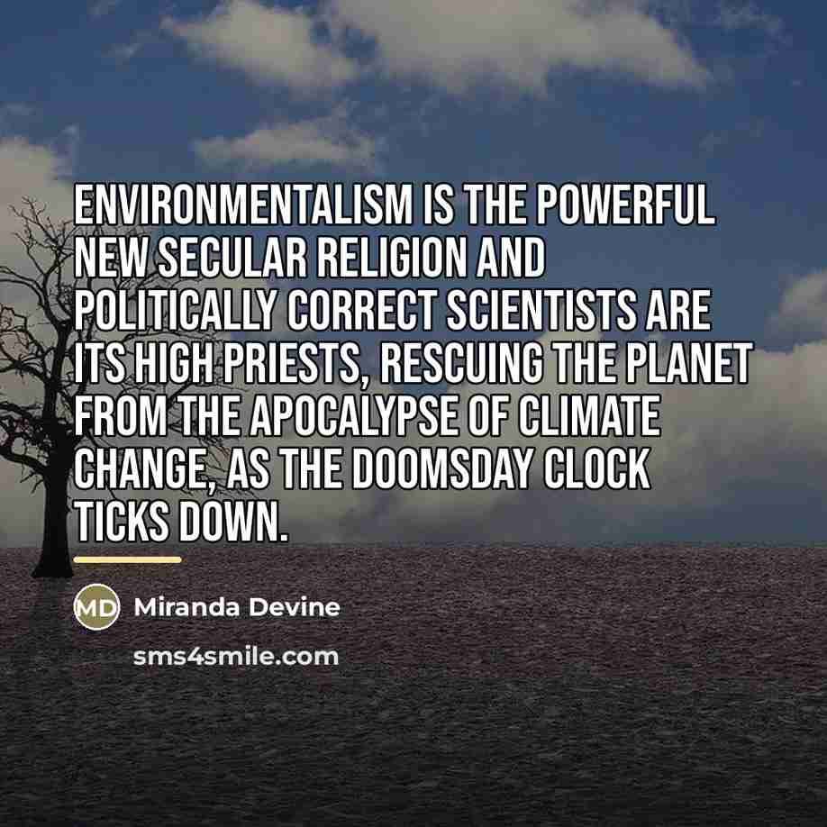 “Environmentalism is the powerful new secular religion and politically correct…” quote by Miranda Devine