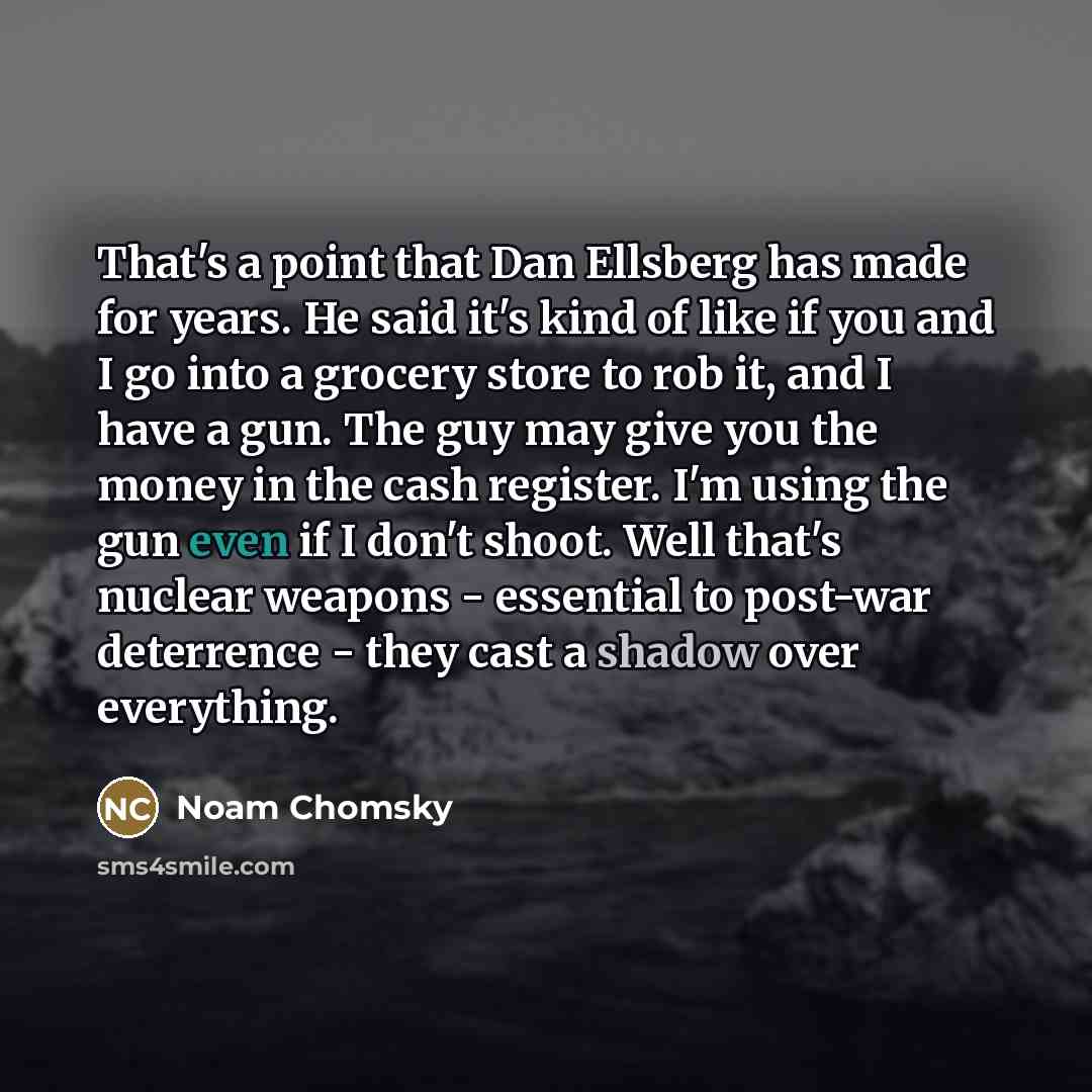 “That's a point that Dan Ellsberg has made for years.…” quote by Noam Chomsky
