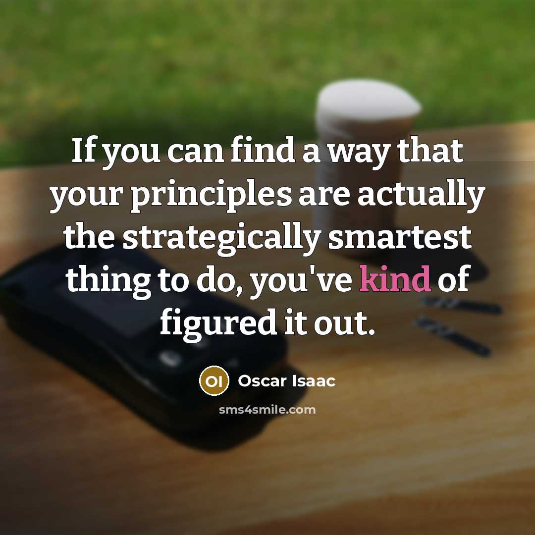 “If you can find a way that your principles are…” quote by Oscar Isaac