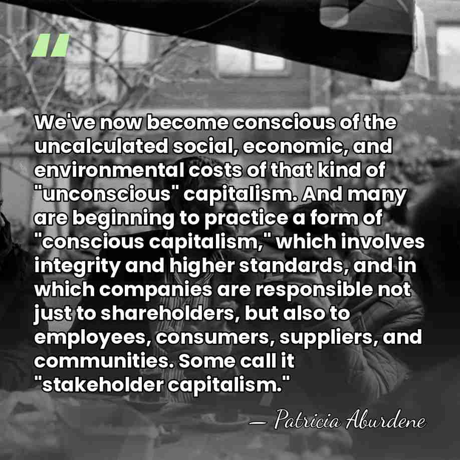 We've now become conscious of the uncalculated social, economic, and environmental costs&hellip; - Patricia Aburdene