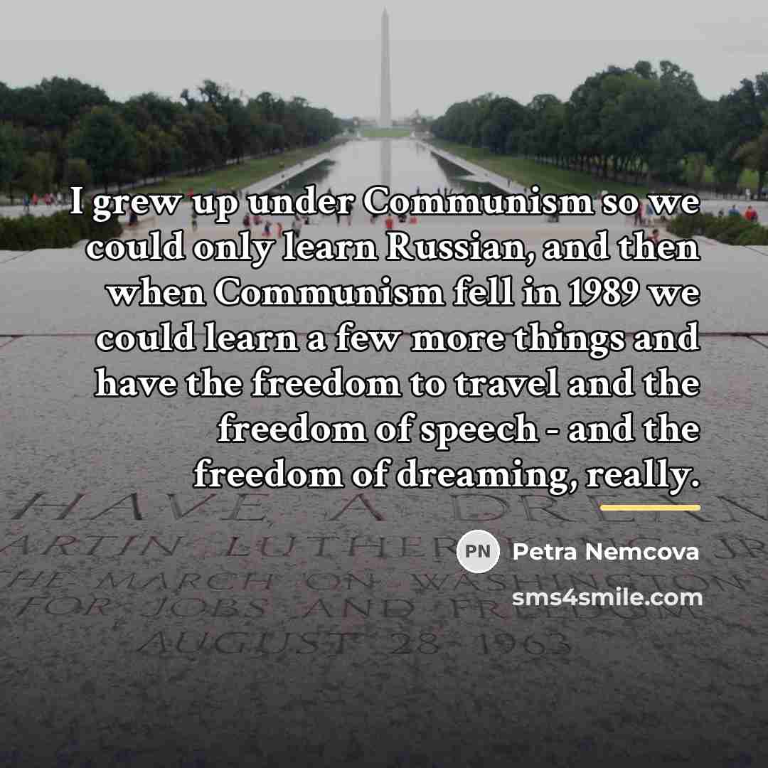 “I grew up under Communism so we could only learn…” quote by Petra Nemcova