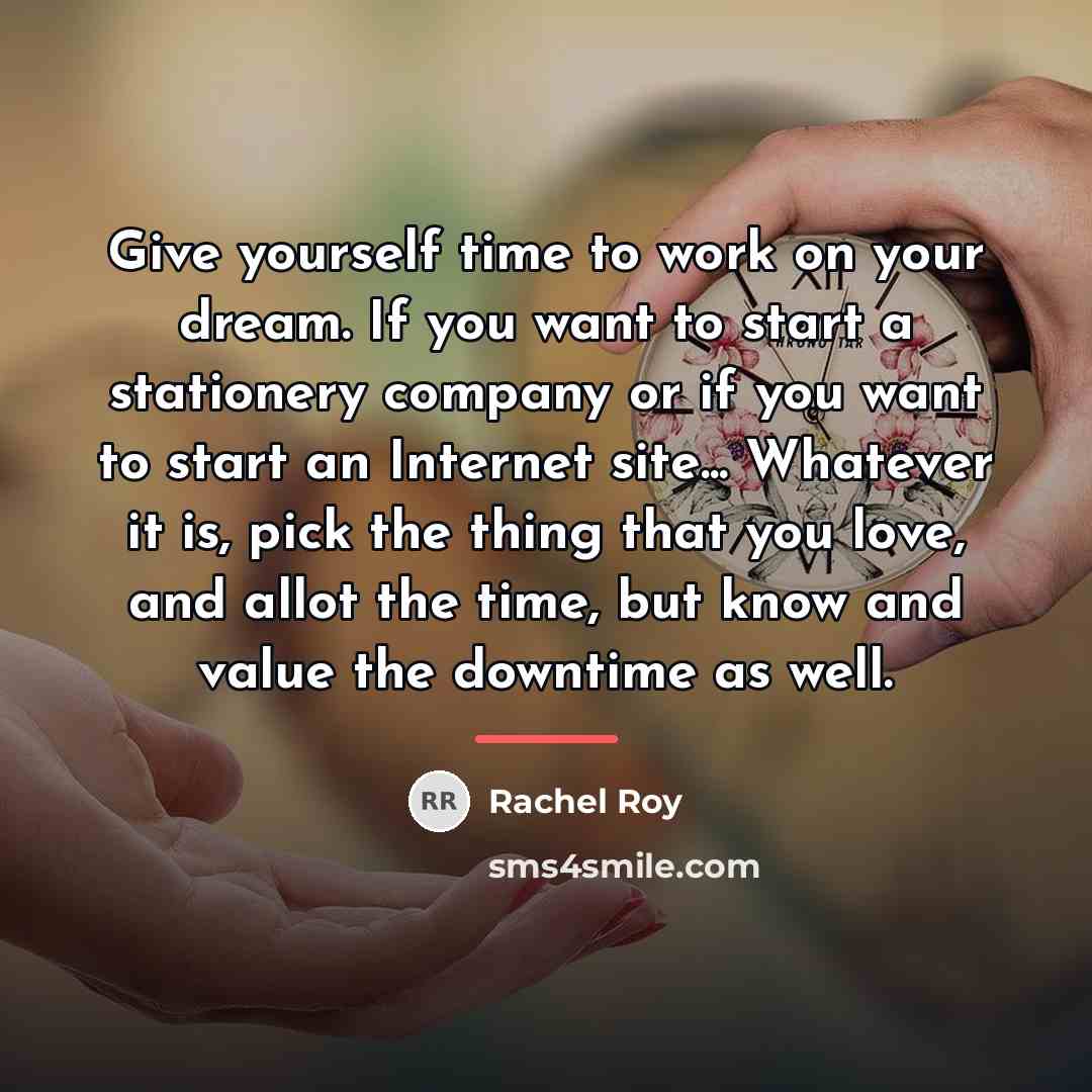 “Give yourself time to work on your dream. If you…” quote by Rachel Roy