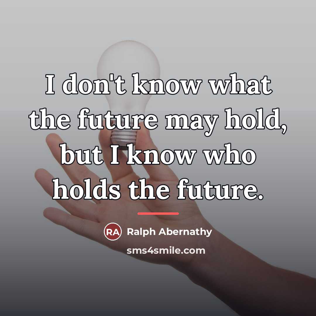 “I don't know what the future may hold, but I…” quote by Ralph Abernathy