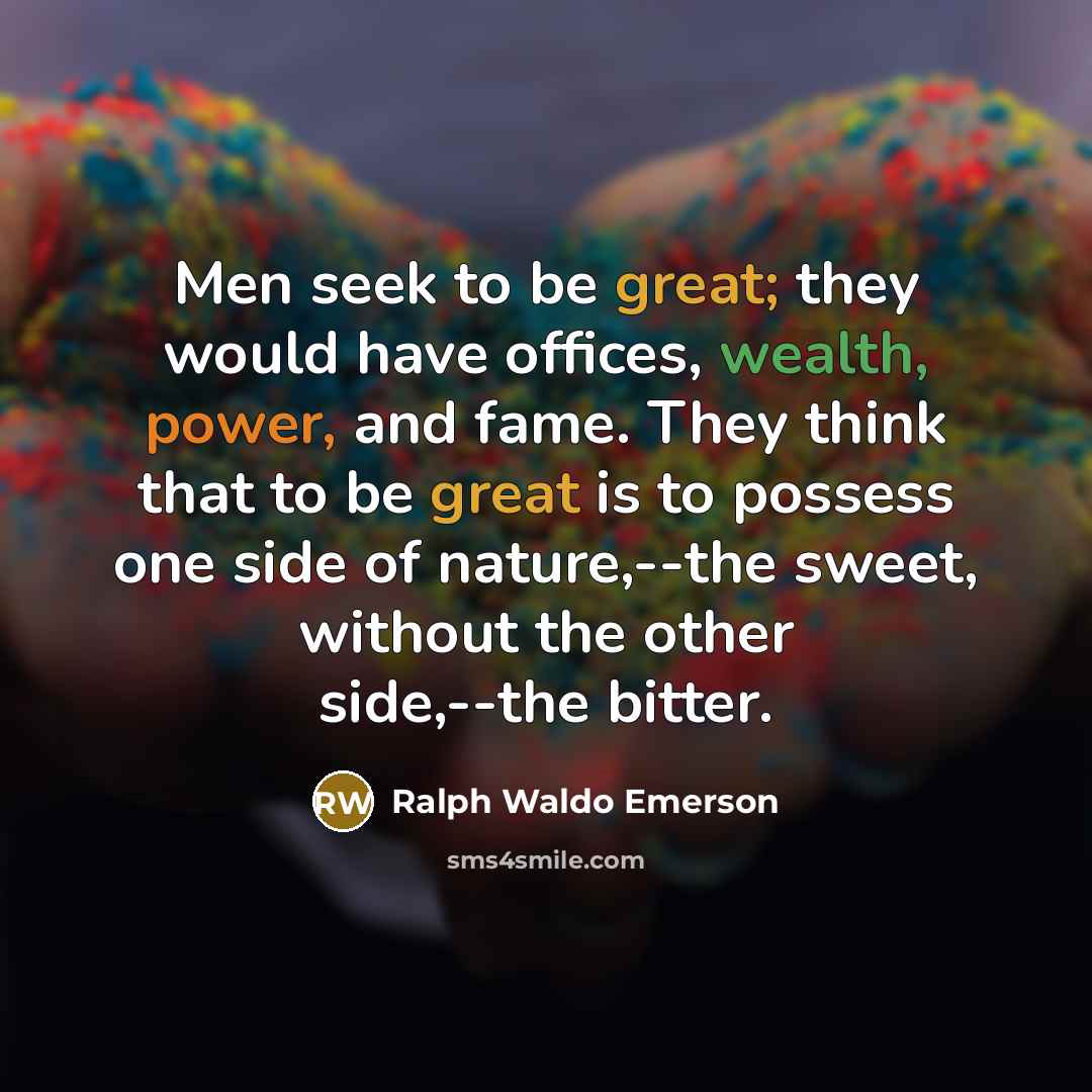 “Men seek to be great; they would have offices, wealth,…” quote by Ralph Waldo Emerson