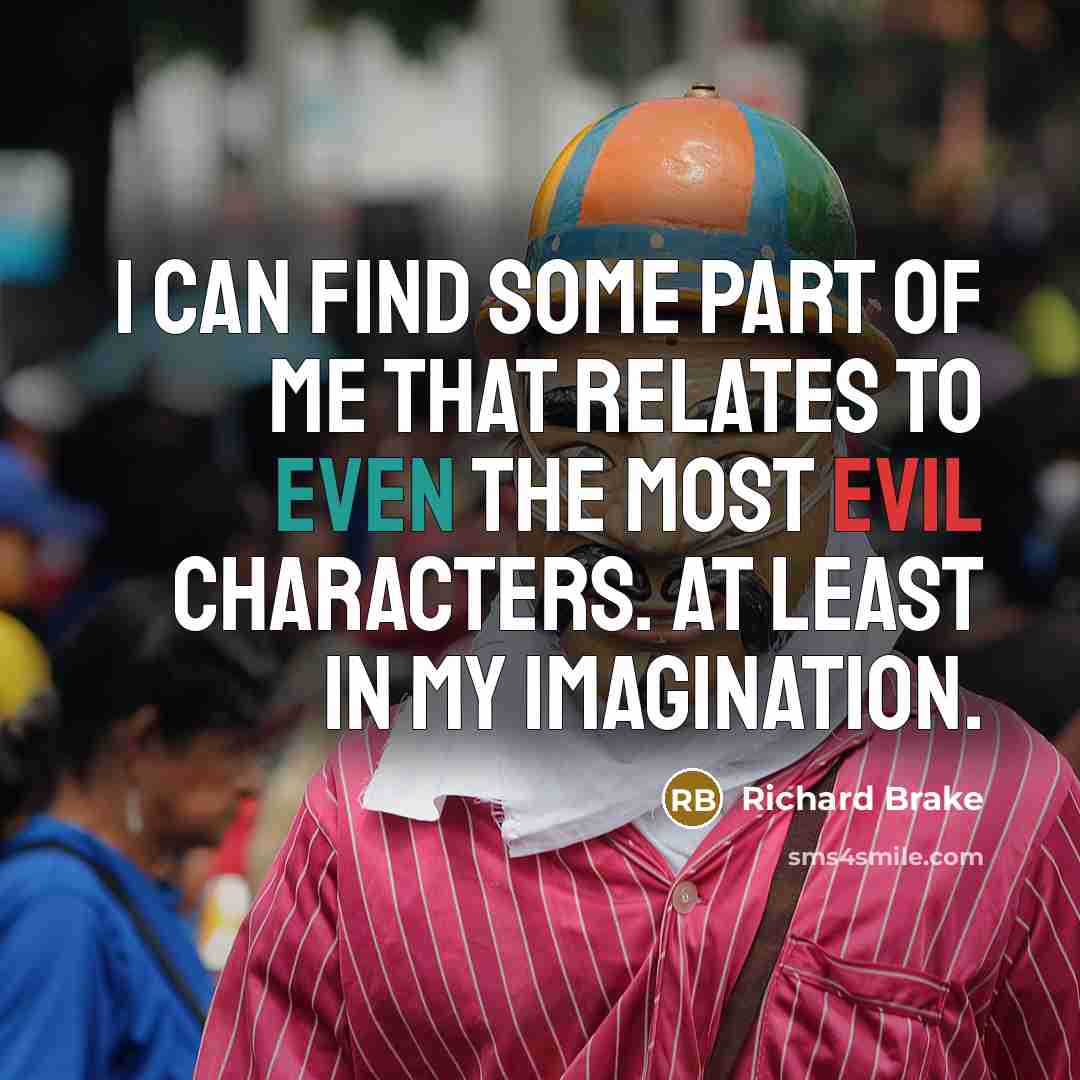 “I can find some part of me that relates to…” quote by Richard Brake